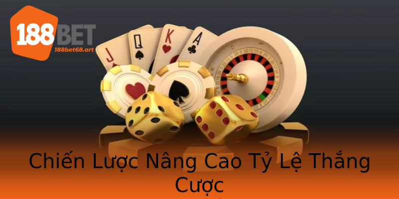 Chiến Lược Nâng Cao Tỷ Lệ Thắng Cược