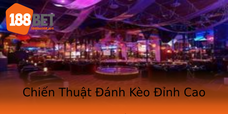 Chiến Thuật Đánh Kèo Đỉnh Cao