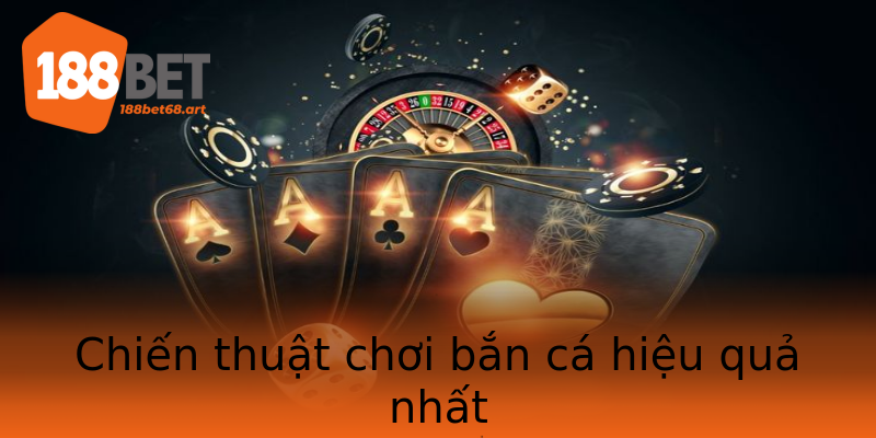 Chiến thuật chơi bắn cá hiệu quả nhất