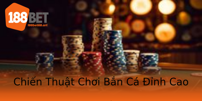 Chiến Thuật Chơi Bắn Cá Đỉnh Cao