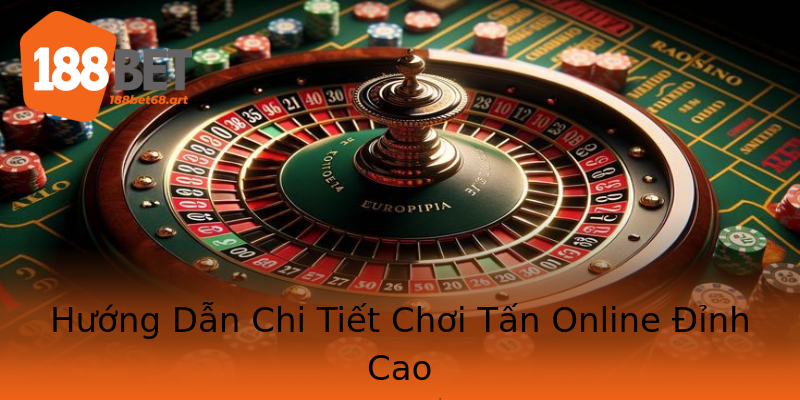 Hướng Dẫn Chi Tiết Chơi Tấn Online Đỉnh Cao
