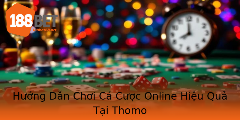 Hướng Dẫn Chơi Cá Cược Online Hiệu Quả Tại Thomo Hướng Dẫn Chơi Cá Cược Online Hiệu Quả Tại Thomo