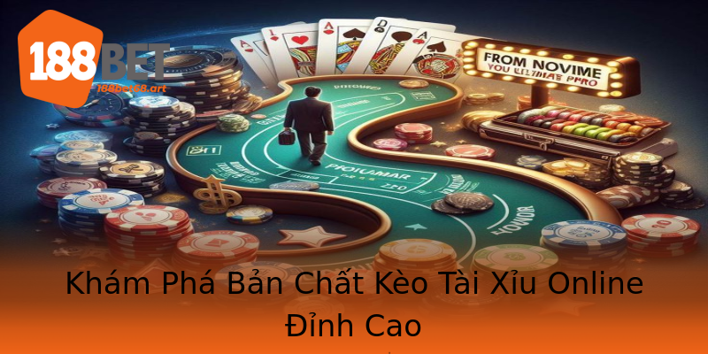 Khám Phá Bản Chất Kèo Tài Xỉu Online Đỉnh Cao