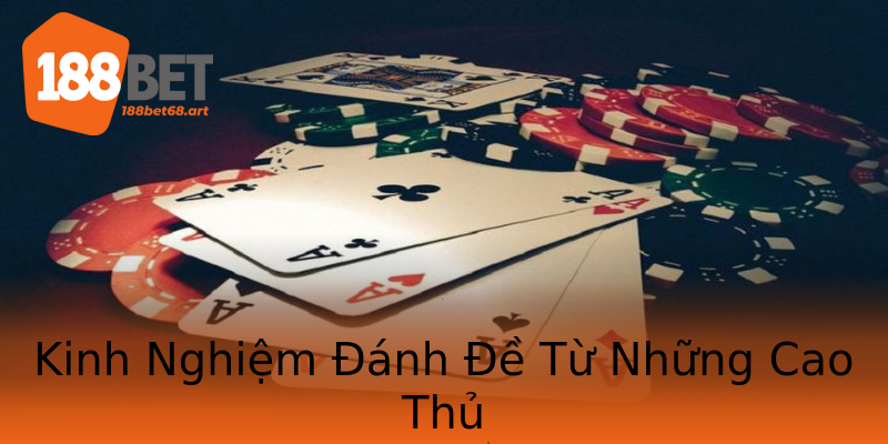Kinh Nghiệm Đánh Đề Từ Những Cao Thủ Kinh Nghiệm Đánh Đề Từ Những Cao Thủ
