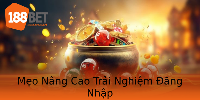 Mẹo Nâng Cao Trải Nghiệm Đăng Nhập Mẹo Nâng Cao Trải Nghiệm Đăng Nhập
