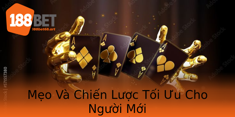 Mẹo Và Chiến Lược Tối Ưu Cho Người Mới Mẹo Và Chiến Lược Tối Ưu Cho Người Mới