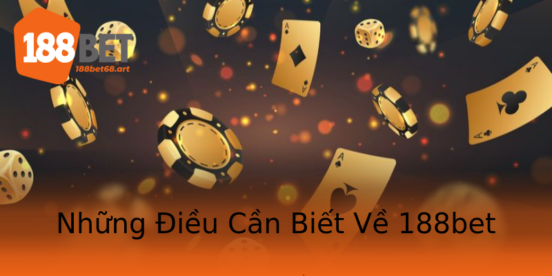 Những Điều Cần Biết Về 188bet Những Điều Cần Biết Về 188bet