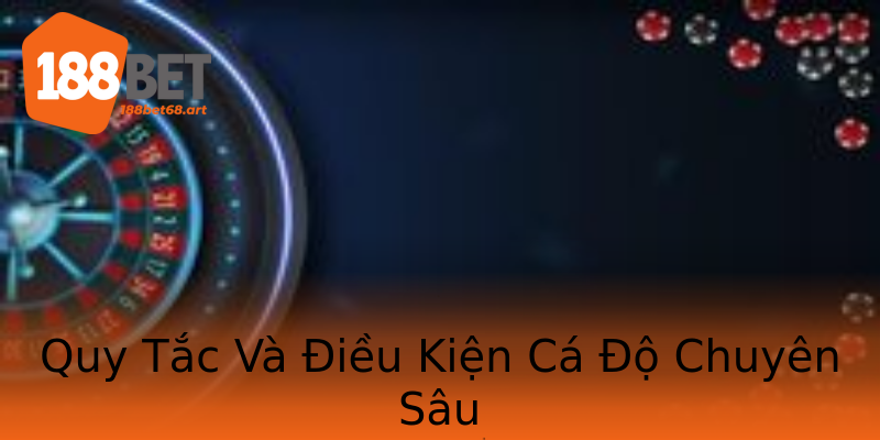 Quy Tắc Và Điều Kiện Cá Độ Chuyên Sâu Quy Tắc Và Điều Kiện Cá Độ Chuyên Sâu