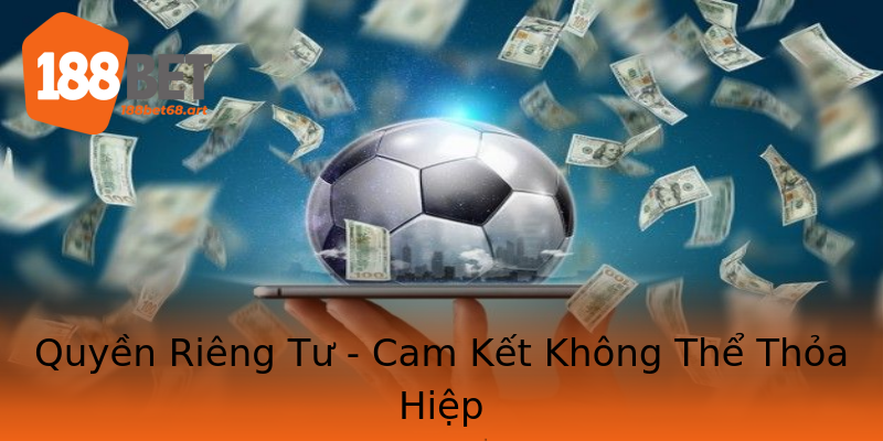 Quyền Riêng Tư - Cam Kết Không Thể Thỏa Hiệp Quyền Riêng Tư - Cam Kết Không Thể Thỏa Hiệp