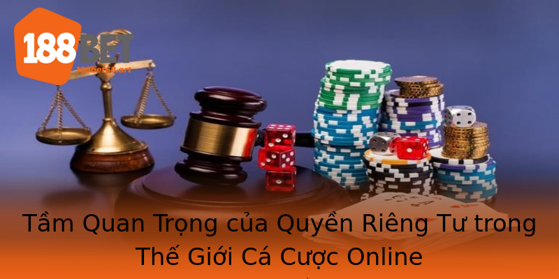 Tầm Quan Trọng của Quyền Riêng Tư trong Thế Giới Cá Cược Online Tầm Quan Trọng của Quyền Riêng Tư trong Thế Giới Cá Cược Online