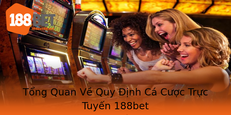 Tổng Quan Về Quy Định Cá Cược Trực Tuyến 188bet Tổng Quan Về Quy Định Cá Cược Trực Tuyến 188bet